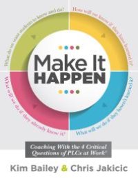 cover of the book Make It Happen : Coaching with the Four Critical Questions of PLCs at Work® (Professional Learning Community Strategies for Instructional Coaches)