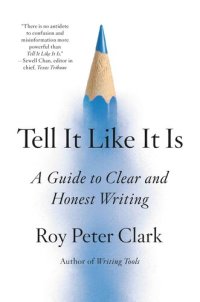 cover of the book Tell It Like It Is: A Guide to Clear and Honest Writing