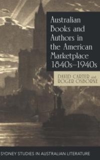 cover of the book Australian Books and Authors in the American Marketplace 1840s–1940s