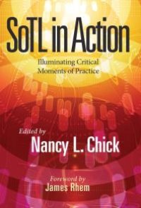 cover of the book SoTL in Action : Illuminating Critical Moments of Practice