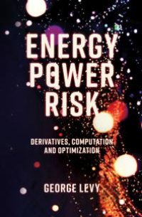 cover of the book Energy Power Risk : Derivatives, Computation and Optimization