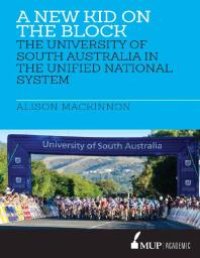 cover of the book A New Kid on the Block : The University of South Australia in the Unified National System