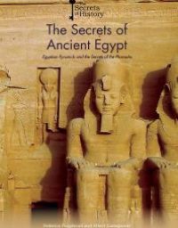 cover of the book The Secrets of Ancient Egypt : Egyptian Pyramids and the Secrets of the Pharaohs