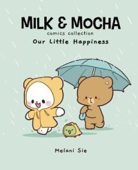 cover of the book Milk & Mocha Comics Collection: Our Little Happiness