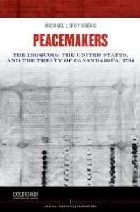 cover of the book Peacemakers : The Iroquois, the United States, and the Treaty of Canandaigua 1794