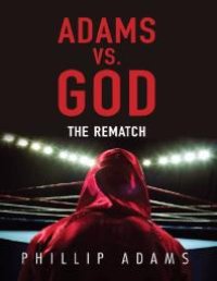 cover of the book Adams vs. God : The Rematch