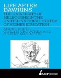 cover of the book Life after Dawkins : The University of Melbourne in the Unified National System of Higher Education