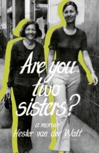 cover of the book Are You Two Sisters? : A Memoir