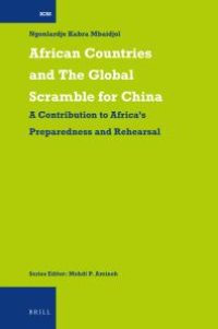 cover of the book African Countries and the Global Scramble for China : A Contribution to Africa's Preparedness and Rehearsal