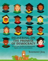 cover of the book Delivering on the Promise of Democracy : Visual Case Studies in Educational Equity and Transformation