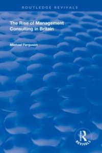 cover of the book The Rise of Management Consulting in Britain