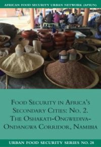 cover of the book Food Security in Africa's Secondary Cities: No : The Oshakati-Ongwediva-Ondangwa Corridor, Namibia