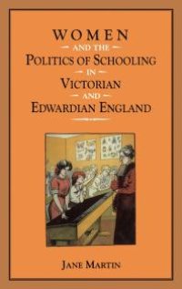 cover of the book Women and the Politics of Schooling in Victorian and Edwardian England