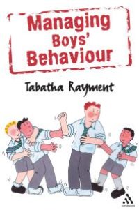 cover of the book Managing Boys' Behaviour : How to Deal with It - and Help Them Succeed!