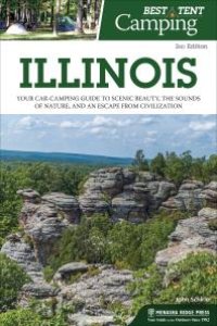 cover of the book Best Tent Camping: Illinois : Your Car-Camping Guide to Scenic Beauty, the Sounds of Nature, and an Escape from Civilization