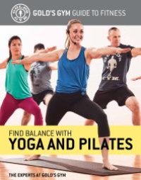 cover of the book Find Balance with Yoga and Pilates