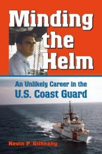 cover of the book Minding the Helm : An Unlikely Career in the U. S. Coast Guard