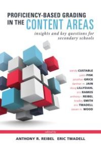 cover of the book Proficiency-Based Grading in the Content Areas : Insights and Key Questions for Secondary Schools (Adapting Evidence-Based Grading for Content Area Teachers)