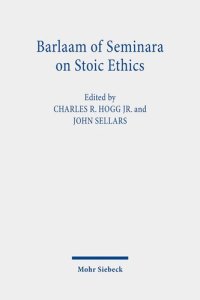 cover of the book Barlaam of Seminara on Stoic Ethics: Text, Translation, and Interpretative Essays