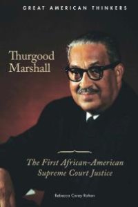 cover of the book Thurgood Marshall : The First African-American Supreme Court Justice