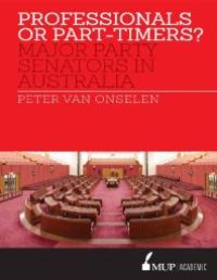 cover of the book Professionals or Part-Timers? : Major Party Senators in Australia