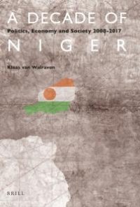 cover of the book A Decade of Niger : Politics, Economy and Society 2008-2017