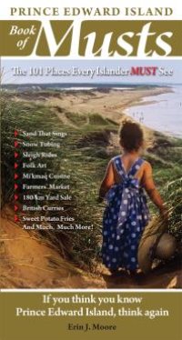 cover of the book Prince Edward Island Book of Musts : 101 Places Every Islander Must Visit