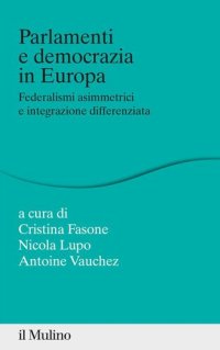 cover of the book Parlamenti e democrazia in Europa. Federalismi asimmetrici e integrazione differenziata