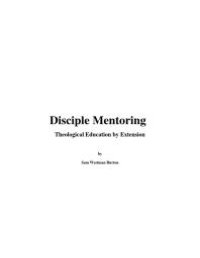 cover of the book Disciple Mentoring : Theological Education by Extension