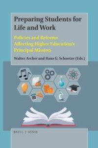 cover of the book Preparing Students for Life and Work : Policies and Reforms Affecting Higher Education's Principal Mission