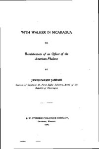 cover of the book With Walker in Nicaragua or Reminiscences of an Officer of the American Phalanx