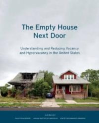 cover of the book The Empty House Next Door : Understanding and Reducing Vacancy and Hypervacancy in the United States