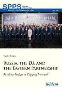 cover of the book Russia, the EU, and the Eastern Partnership : Building Bridges or Digging Trenches?