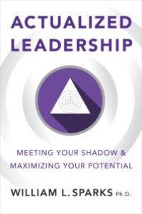 cover of the book Actualized Leadership : Meeting Your Shadow and Maximizing Your Potential