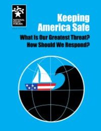 cover of the book Keeping America Safe : What Is Our Greatest Threat? How Should We Respond?