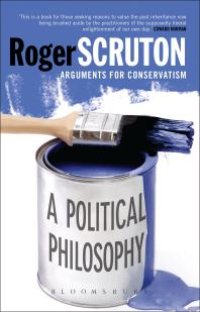 cover of the book A Political Philosophy : Arguments for Conservatism