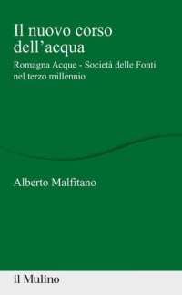 cover of the book Il nuovo corso dell'acqua. Romagna Acque - Società delle Fonti nel terzo millennio