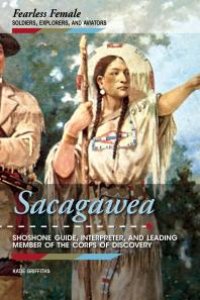 cover of the book Sacagawea : Shoshone Guide, Interpreter, and Leading Member of the Corps of Discovery