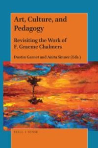 cover of the book Art, Culture, and Pedagogy : Revisiting the Work of F. Graeme Chalmers