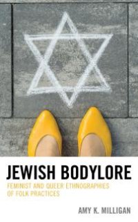 cover of the book Jewish Bodylore : Feminist and Queer Ethnographies of Folk Practices