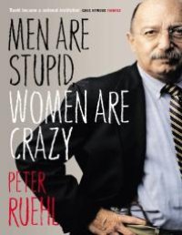 cover of the book Men Are Stupid, Women Are Crazy : The Best of Ruehl