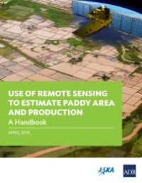 cover of the book Use of Remote Sensing to Estimate Paddy Area and Production : A Handbook