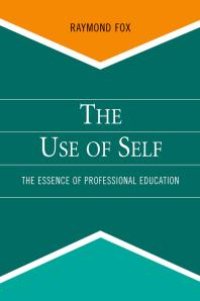 cover of the book The Use of Self : The Essence of Professional Education