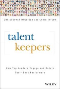 cover of the book Talent Keepers : How Top Leaders Engage and Retain Their Best Performers