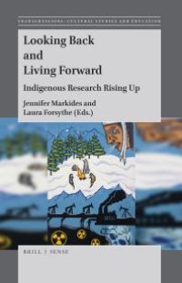 cover of the book Looking Back and Living Forward : Indigenous Research Rising Up