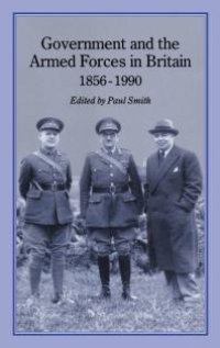 cover of the book Government and Armed Forces in Britain, 1856-1990