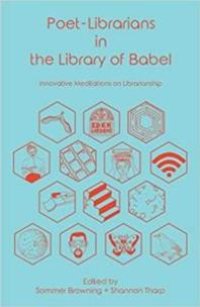 cover of the book Poet-Librarians in the Library of Babel : Innovative Meditations on Librarianship