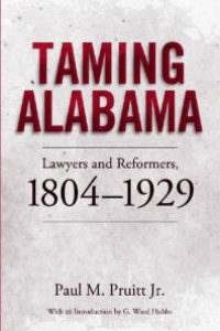 cover of the book Taming Alabama : Lawyers and Reformers, 1804-1929