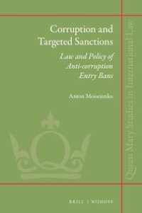 cover of the book Corruption and Targeted Sanctions : Law and Policy of Anti-Corruption Entry Bans