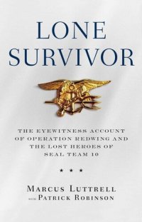 cover of the book Lone Survivor: The Eyewitness Account of Operation Redwing and the Lost Heroes of SEAL Team 10